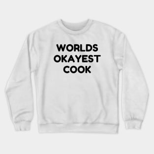 World okayest cook Crewneck Sweatshirt